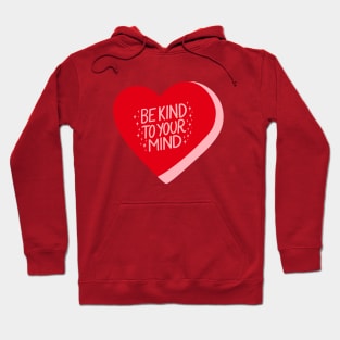 Be Kind To Your Mind Candy Heart II Red Hoodie